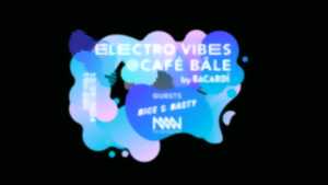 ELECTRO VIBES BY BACARDI - Café Bâle