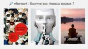 Afterwork : Survivre aux réseaux sociaux ?