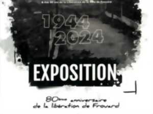 EXPOSITION- 80 ÈME ANNIVERSAIRE DE LA LIBÉRATION DE FROUARD