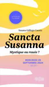 SANCTA SUSANNA, MYSTIQUE OU ROUÉE ?