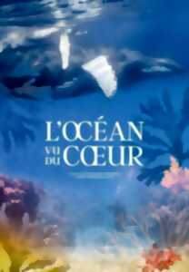 Projection du documentaire L'océan vu du coeur débat- rencontre avec le biologiste Christian Sardet