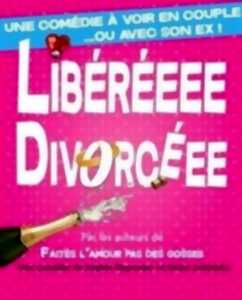 Libéréee, divorcéee