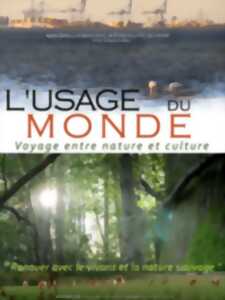 photo CINÉ-DÉBAT – L’USAGE DU MONDE, VOYAGE ENTRE NATURE ET CULTURE