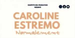 photo CAROLINE ESTREMO : NORMALEMENT