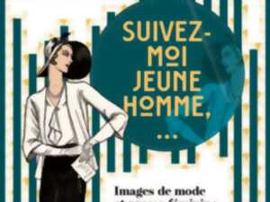 Exposition:suivez-moi jeune homme*, images de mode et presse féminine (1778-1939)