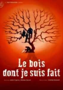 Le bois dont je suis fait