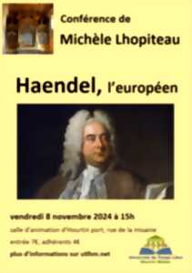 Conférence : « Haëndel l’Européen » organisée par l'UTLHM et animée par Michèle Lhopiteau