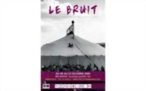 photo Le Bruit - cirque, théâtre et musique live sous chapiteau