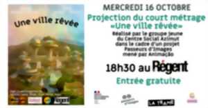 photo CINE-DÉBAT : RENCONTRES ASSOCIÉES : UNE VILLE RÊVÉE