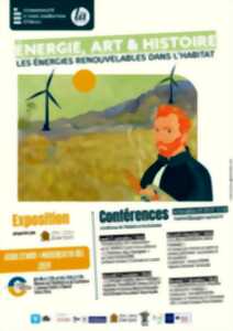 EXPOSITION ET CONFÉRENCES «ÉNERGIE, ART ET HISTOIRE» LES ÉNERGIE RENOUVELABLES DANS L’HABITAT