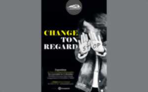 photo Exposition: Change ton regard