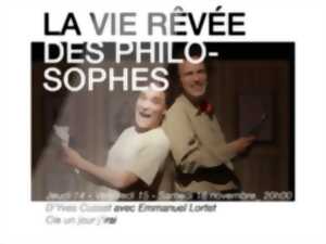 Théâtre : La vie rêvée des philosophes