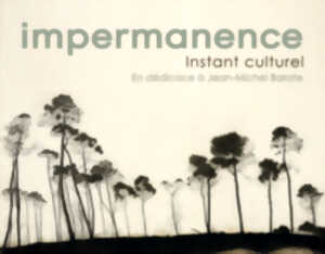 photo Impermanence - Instant culturel en dédicace à Jean-Michel Barate