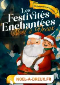 Les festivités enchantées - Noël à Dreux