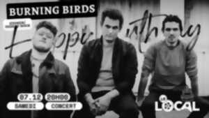 Week-end Anniversaire du Local : BURNING BIRDS