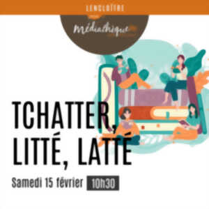 Tchatter, litté, latté