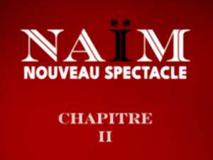 photo Spectacle : Naim - chapitre 2