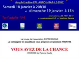 THÉÂTRE  - VOUS AVEZ DE LA CHANCE