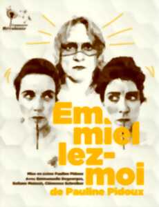 Théâtre : Emmiellez moi