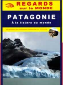 photo REGARDS SUR LE MONDE : LA PATAGONIE