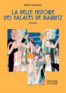 photo Les jeudis du Musée : La Belle Histoire des palaces de Biarritz par l’auteure Marie d’Albarade