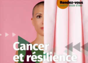 photo Rendez-vous Santé - Bien-être : Cancer et résilience