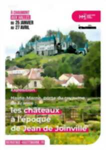 EXPOSITION : LES CHATEAUX A L'EPOQUE DE JEAN DE JOINVILLE