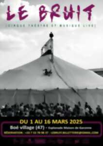 Le bruit - Spectacle de cirque, théâtre et musique live sous chapiteau