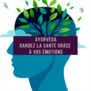 Gardez la santé grâce à vos émotions selon l'Ayurveda