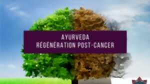 Atelier découverte - Régénération Post-Cancer selon l'Ayurveda