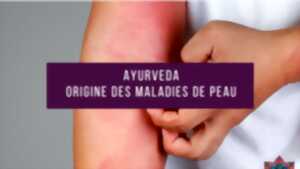 Atelier découverte - L'origine des maladies de peau selon l'Ayurveda