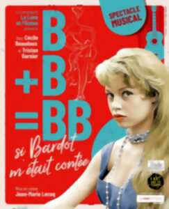 photo B+B= BB, si Brigitte Bardot m'était contée !