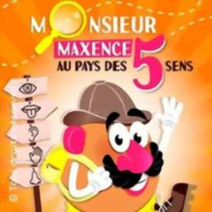 photo Monsieur Maxence au pays des 5 sens