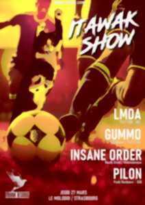 photo ITAWAK SHOW - LMDA + GUMMO + INSANE ORDER + PILON