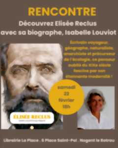 photo Rencontre dédicace -- Essai biographique d'Elisée Reclus par Isabelle Rouviot