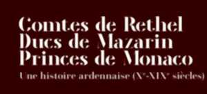 Exposition : Comtes de Rethel, Ducs de Mazarins, Princes de Monaco