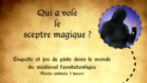 Qui a volé le Sceptre Magique ? - Jeu de piste de C'Chartres médiévale