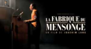 Cinéma - La Fabrique du mensonge