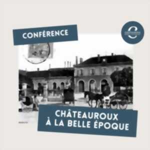 Conférence : Châteauroux à la Belle Époque