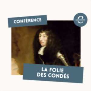 photo Conférence : La Folie des Condés