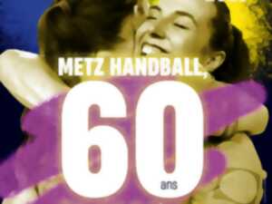 photo Metz Handball, 60 ans d'un club de légende