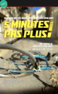 5 minutes pas plus !
