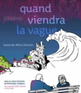 photo THÉÂTRE : QUAND VIENDRA LA VAGUE