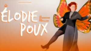 photo Spectacle d'Humour : Elodie Poux - Le Syndrome du papillon