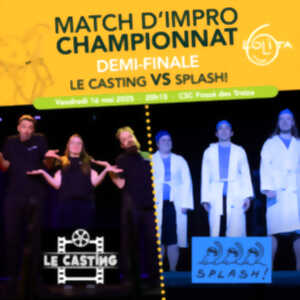 photo Match d’improvisation CHAMPIONNAT : DEMI-FINALE Le Casting VS Splash!