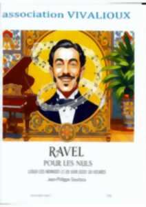 photo CONFERENCE: RAVEL POUR LES NULS PRESENTEE PAR JEAN-PHILIPPE SOURIOUX