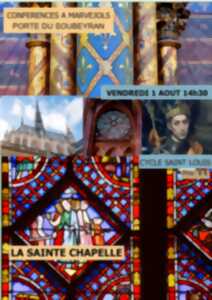 photo LES CONFÉRENCES DE LA PORTE : CYCLE SAINT LOUIS, LA SAINTE CHAPELLE