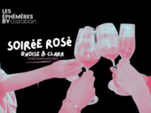 photo LES ÉPHÉMÈRES BY CAZABAN - SOIRÉE ROSÉ - BNOISE & CLARR