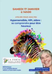 photo Atelier « Hypersensible, zèbre, HPI, se comprendre pour être heureux »