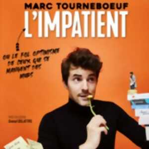 Marc Tourneboeuf - L'Impatient ( Tournée )